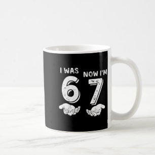 I Was 6 Now I'm 7 Six Seven Meme With Hands 7th Bi Coffee Mug