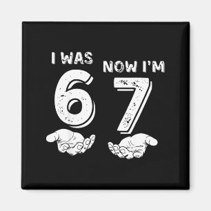 I Was 6 Now I'm 7 Six Seven Meme With Hands 7th Bi Magnet