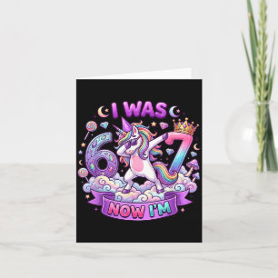 I was 6 Now Im 7 Unicorn Girl 6 7 Birthday Card