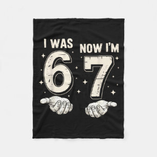 I Was 6 Now I'm 7 Year Old Birthday 67 Funny For B Fleece Blanket