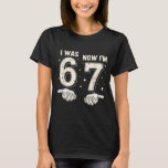 I Was 6 Now I'm 7 Year Old Birthday 67 Funny For B T-Shirt<br><div class="desc">I Was 6 Now I'm 7 Year Old Birthday 67 Funny For Boys Girls</div>