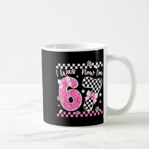 I Was 6 Now I'm 7 Year Old Birthday 67 Funny For K Coffee Mug