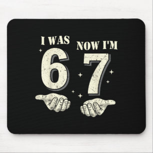 I Was 6 Now I'm 7 Year Old Birthday 67 Funny For K Mouse Mat