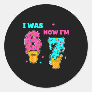 I Was 6 Now I'm 7 Year Old Birthday 67 Meme For Ki Classic Round Sticker