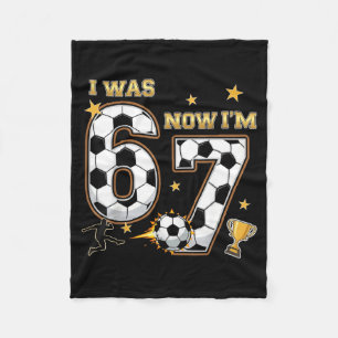 I Was 6 Now Im 7 Year Old Birthday 67 Soccer 7th B Fleece Blanket