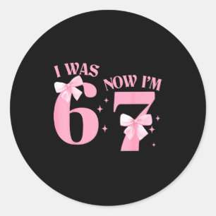 I Was 6 Now I'm 7 Year Old Birthday Girls Coquette Classic Round Sticker