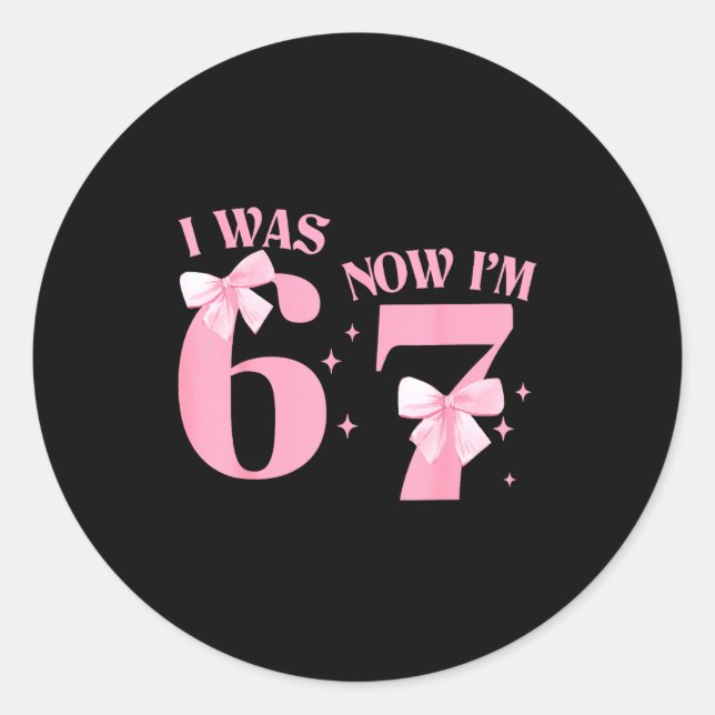 I Was 6 Now I'm 7 Year Old Birthday Girls Coquette Classic Round Sticker (Front)