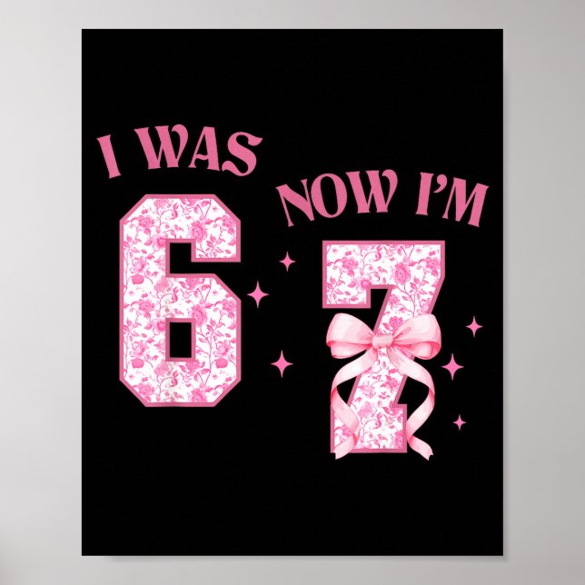 I Was 6 Now I'm 7 Year Old Birthday Girls Coquette Poster (Front)