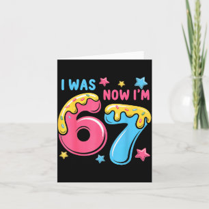 I Was 6 Now I'm 7 Year Old Birthday Six Seven 67 K Card