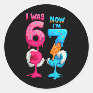 I Was 6 Now I'm 7 Year Old Birthday Six Seven 67 K Classic Round Sticker