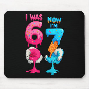 I Was 6 Now I'm 7 Year Old Birthday Six Seven 67 K Mouse Mat
