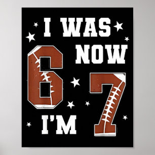 I Was 6 Now I'm 7 Year Old Football Theme 7th Birt Poster
