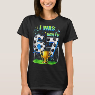I Was 6 Now Im Soccer 67 Six Seven Drip Meme T-Shirt