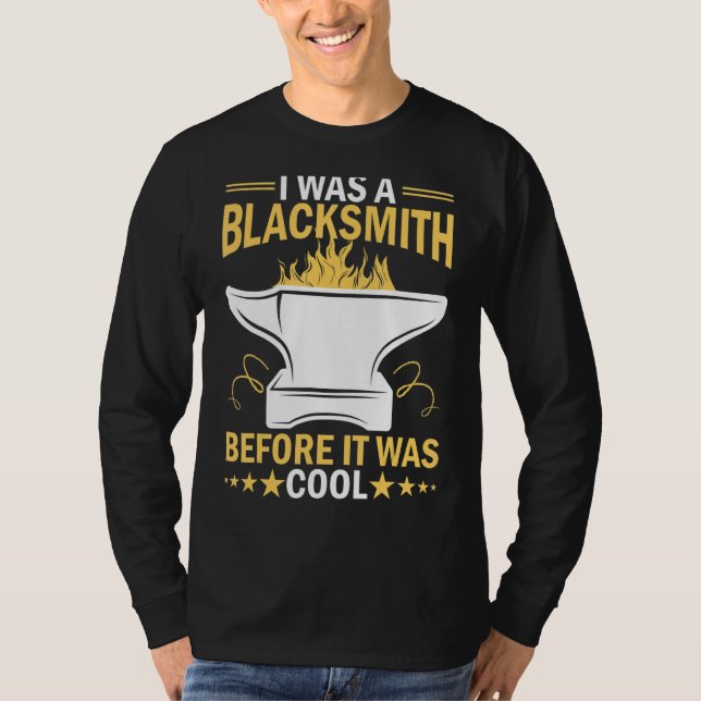 I Was A Blacksmith Before It Was Cool T-Shirt (Front)