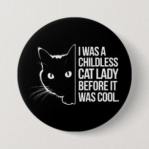 I Was a Childless Cat Lady Before It Was Cool  7.5 Cm Round Badge