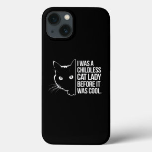 I Was a Childless Cat Lady Before It Was Cool  iPhone 13 Case