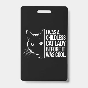 I Was a Childless Cat Lady Before It Was Cool ID Badge