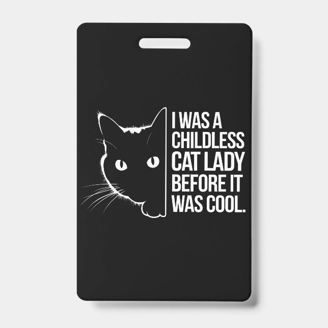 I Was a Childless Cat Lady Before It Was Cool  ID Badge (Front)