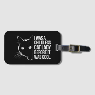 I Was a Childless Cat Lady Before It Was Cool Luggage Tag
