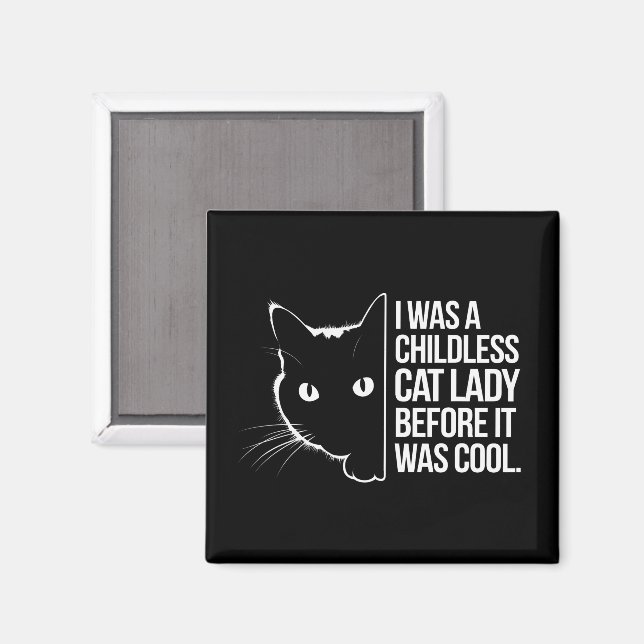 I Was a Childless Cat Lady Before It Was Cool  Magnet (Front/Back)