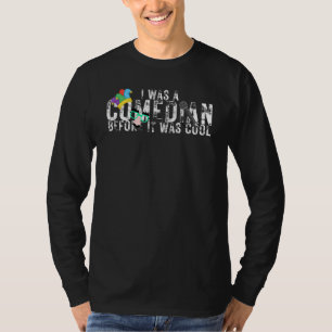 I Was a Comedian Before It Was Cool Comedy Clown T-Shirt