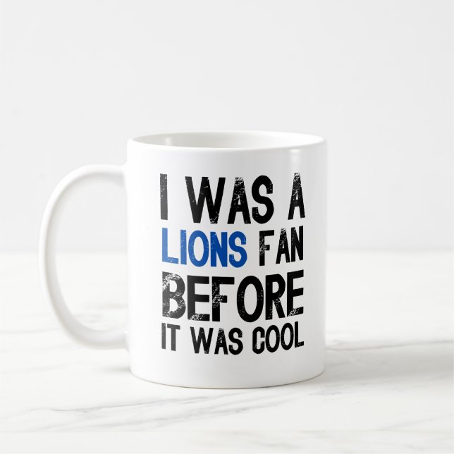 I was A Lions Fan Before It Was Cool Coffee Mug (Left)
