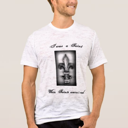 I was a Saint, When Saints wa... T-Shirt