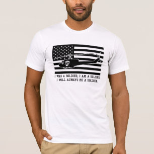 I Was a Soldier, I Am a Soldier, I Will Always Be T-Shirt