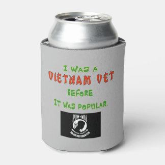 I WAS A VIETNAM VET BEFORE IT WAS POPULAR CAN COOLER