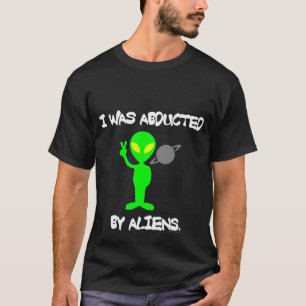 I WAS ABDUCTED BY ALIENS DARK TEE