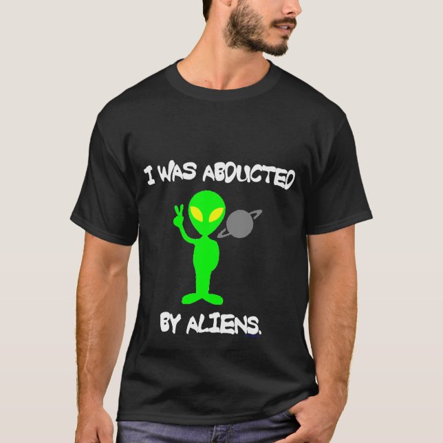 I WAS ABDUCTED BY ALIENS DARK TEE (Front)