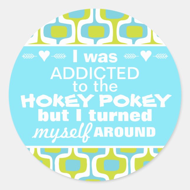 I was Addicted to the Hokey Pokey Typography Quote Classic Round Sticker (Front)