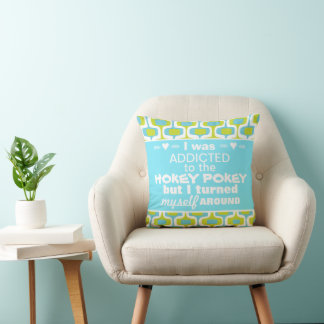 I was Addicted to the Hokey Pokey Typography Quote Cushion