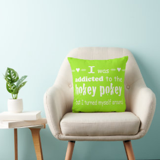 I was Addicted to the Hokey Pokey Typography Quote Cushion
