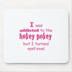I was Addicted to the Hokey Pokey Typography Quote Mouse Mat