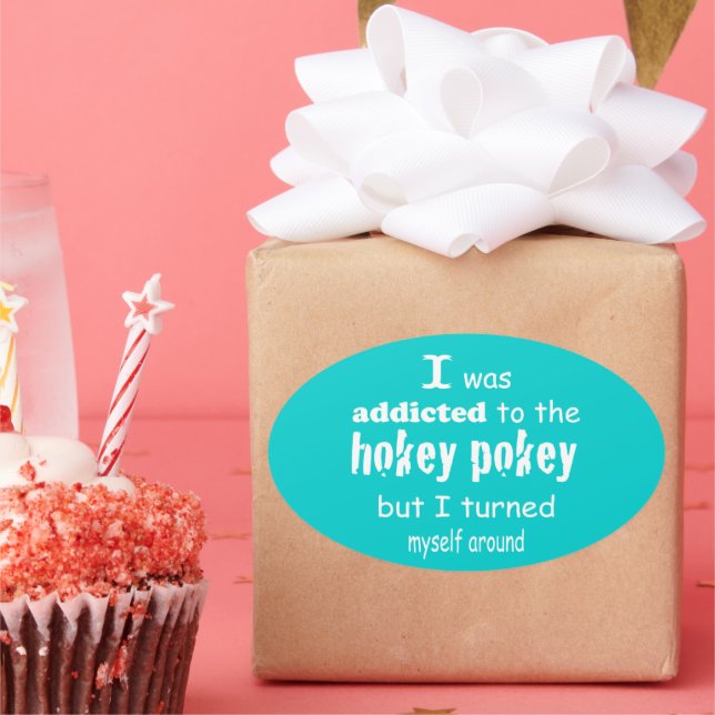 I was Addicted to the Hokey Pokey Typography Quote Oval Sticker (Party)