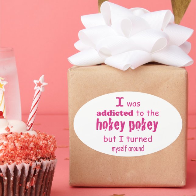 I was Addicted to the Hokey Pokey Typography Quote Oval Sticker (Party)