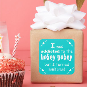 I was Addicted to the Hokey Pokey Typography Quote Square Sticker