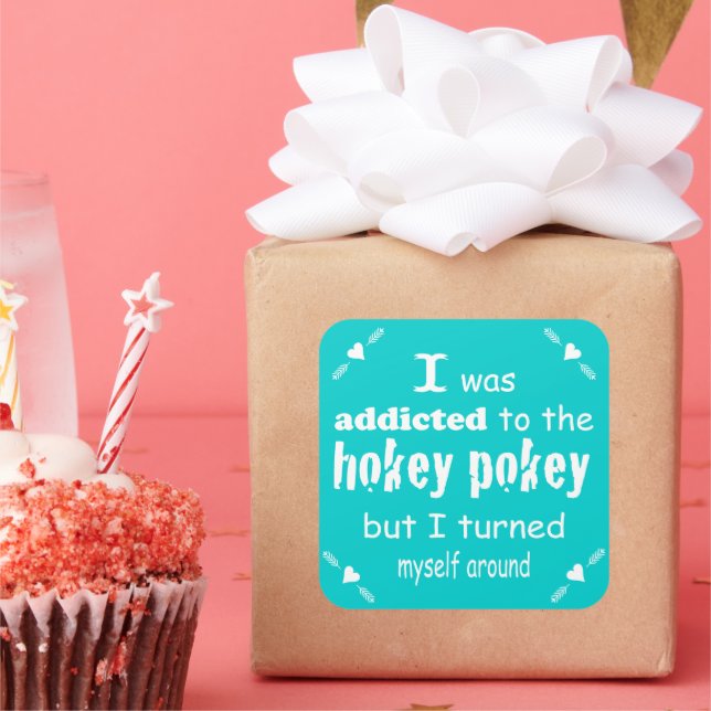 I was Addicted to the Hokey Pokey Typography Quote Square Sticker (Party)