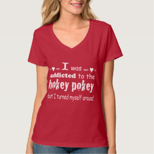I was Addicted to the Hokey Pokey Typography Quote T-Shirt