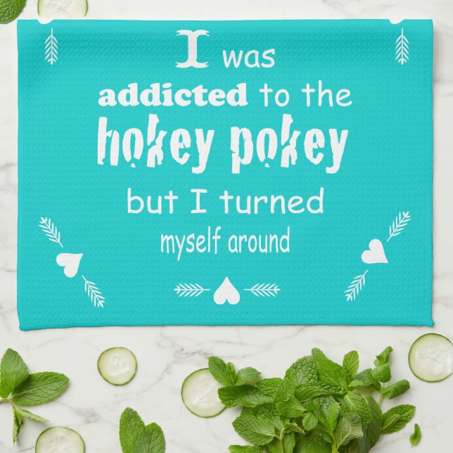 I was Addicted to the Hokey Pokey Typography Quote Tea Towel (Folded)