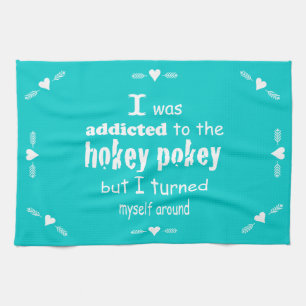 I was Addicted to the Hokey Pokey Typography Quote Tea Towel