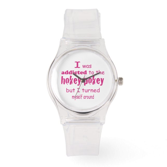I was Addicted to the Hokey Pokey Typography Quote Watch (Front)