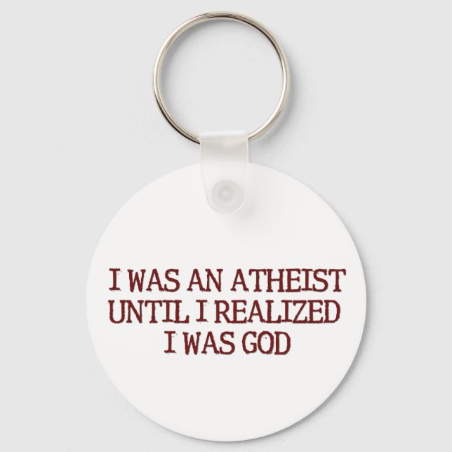 I Was An Atheist Key Ring (Front)
