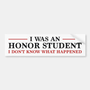 I Was An Honour Student Bumper Sticker