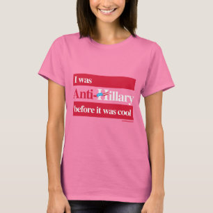 I was Anti-Hillary before - Anti Hillary png white T-Shirt