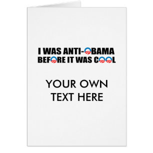 I WAS ANTI-OBAMA BEFORE IT WAS COOL