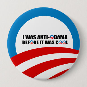 I WAS ANTI-OBAMA BEFORE IT WAS COOL 10 CM ROUND BADGE