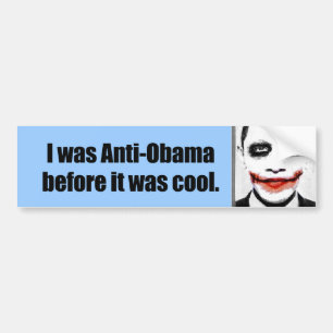I was Anti-Obama before it was cool Bumper Sticker