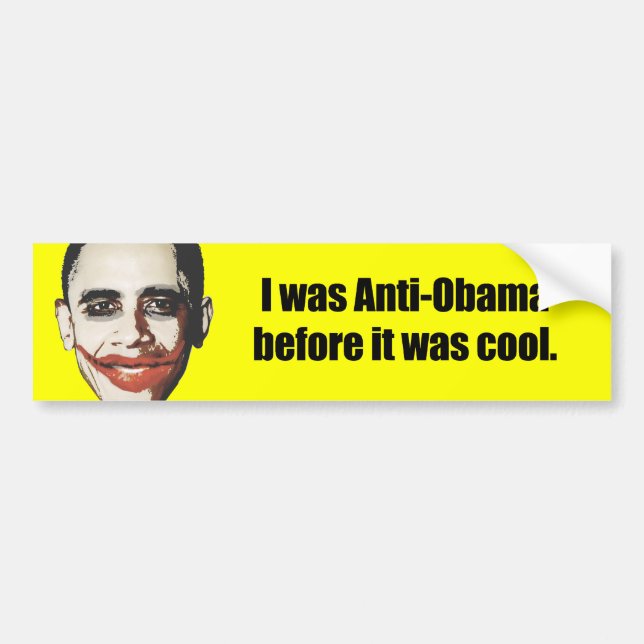 I was Anti-Obama before it was cool Bumper Sticker (Front)